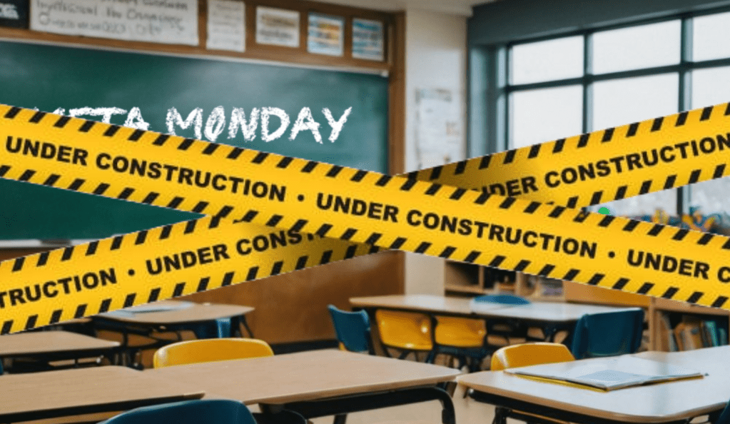 Under Construction! Meta Monday – March 10th,&nbsp;2025